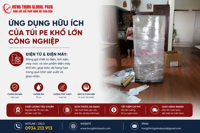 Ứng dụng túi PE công nghiệp khổ lớn bọc bảo vệ thiết bị điện tử và hàng điện máy Hưng Thịnh Pack